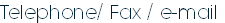 Telephone/ Fax / e-mail