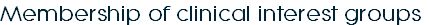 Membership of clinical interest groups
